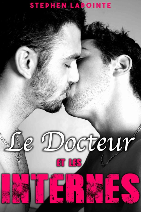 Le Docteur & Les Internes // Romance Gay