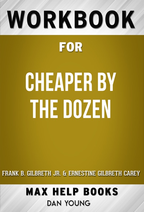 Cheaper by the Dozen by Frank B. Gilbreth Jr. & Ernestine Gilbreth Carey (Max Help Workbooks)