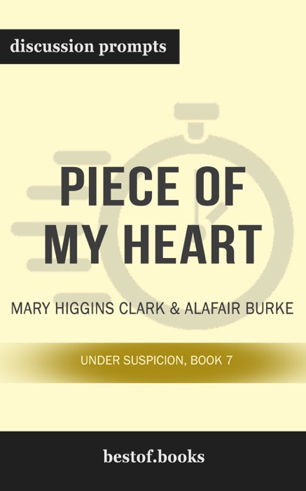 Piece of My Heart: Under Suspicion, Book 7 by Mary Higgins Clark & Alafair Burke (Discussion Prompts)