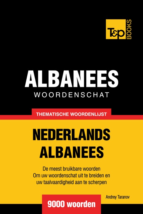 Thematische woordenschat Nederlands-Albanees: 9000 woorden