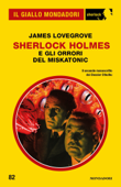 Sherlock Holmes e gli orrori del Miskatonic (Il Giallo Mondadori Sherlock) - James Lovegrove