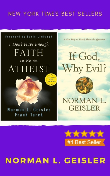 Norman L. Geisler Collection 2 Book: I Don't Have Enough Faith to Be an Atheist, If God, Why Evil?