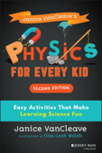 Janice VanCleave's Physics for Every Kid - Tina Cash Walsh & Janice VanCleave