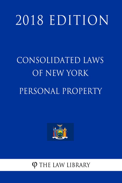 Consolidated Laws of New York - Personal Property (2018 Edition)