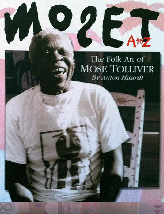 Mose T A to Z: The Folk Art of Mose Tolliver