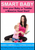Smart Baby: Give Your Baby or Toddler a Massive Head Start! - Katrina Kahler & Karen Campbell