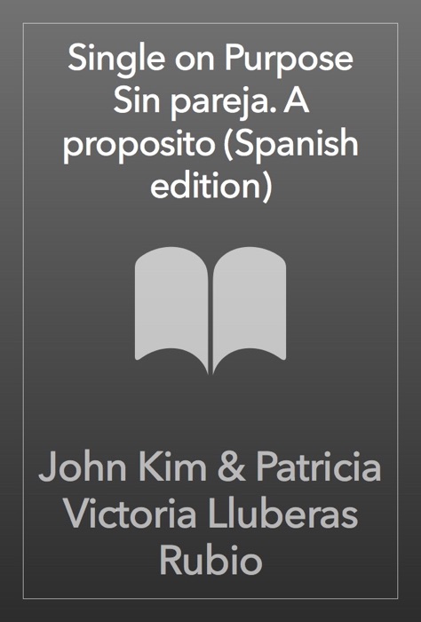 Single on Purpose \ Sin pareja. A proposito (Spanish edition)