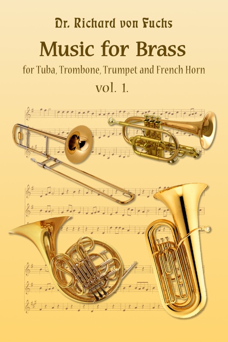 Dr. Richard von Fuchs Music for Tuba, Trombone, Trumpet and French Horn Brass Vol. 1.