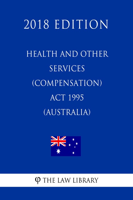 Health and Other Services (Compensation) Act 1995 (Australia) (2018 Edition)