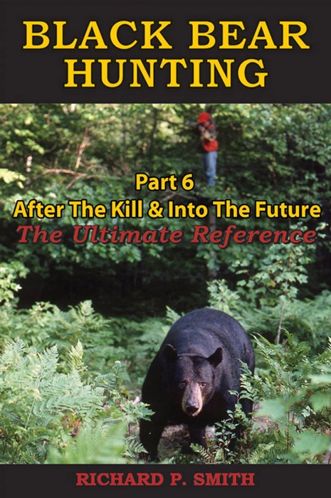 Black Bear Hunting: Part 6 - After the Kill & Into The Future