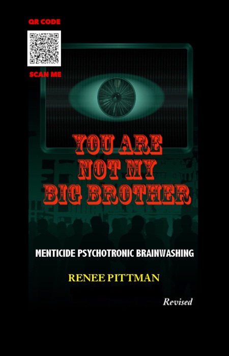 You Are Not My Big Brother: Menticide Psychotronic Brainwashing