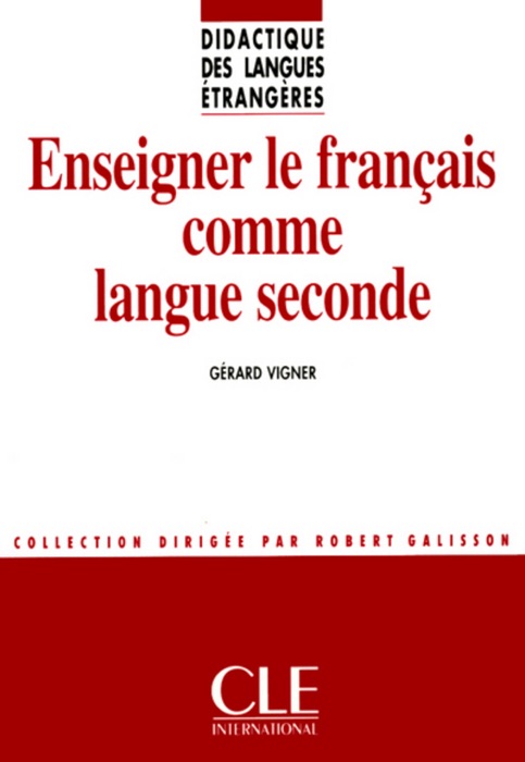 Enseigner le français comme langue seconde - Didactique des langues étrangères - Ebook