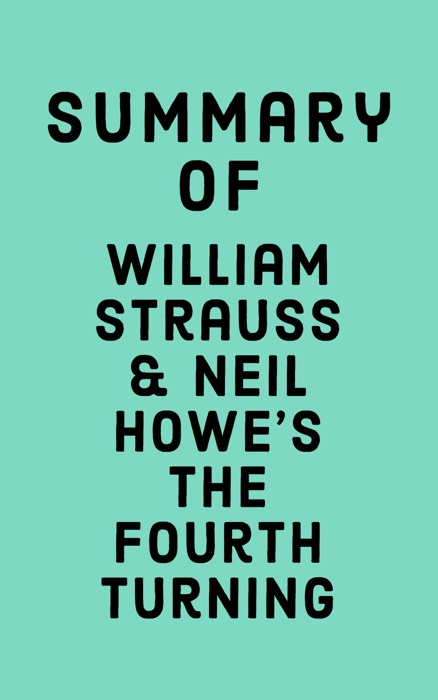 Summary of William Strauss and Neil Howe’s The Fourth Turning