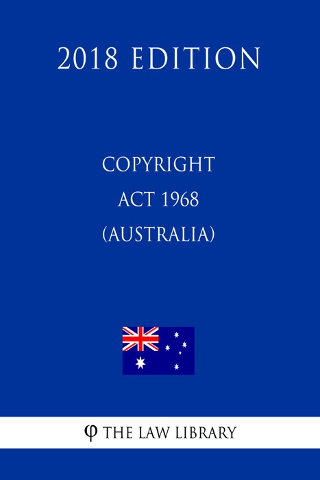 Copyright Act 1968 (Australia) (2018 Edition)