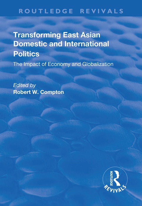 Transforming East Asian Domestic and International Politics