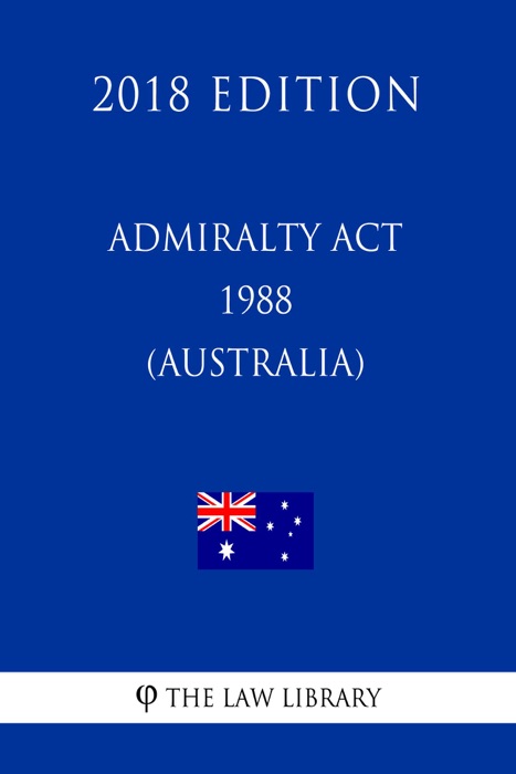 Admiralty Act 1988 (Australia) (2018 Edition)