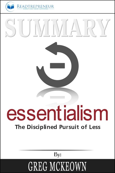 Summary of Essentialism: The Disciplined Pursuit of Less by Greg Mckeown