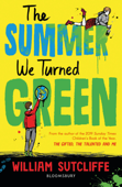 The Summer We Turned Green - William Sutcliffe