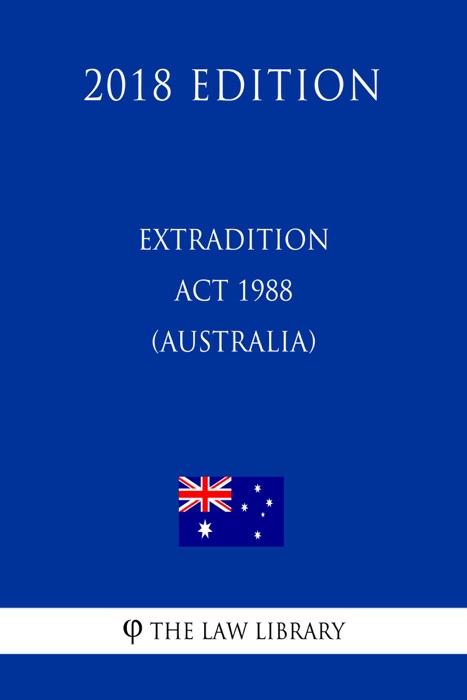 Extradition Act 1988 (Australia) (2018 Edition)