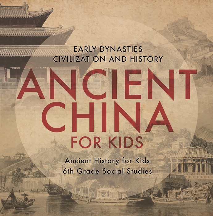 Ancient China for Kids - Early Dynasties, Civilization and History  Ancient History for Kids  6th Grade Social Studies