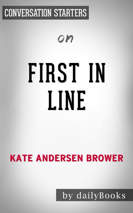 First in Line: Presidents, Vice Presidents, and the Pursuit of Power by Kate Andersen Brower: Conversation Starters