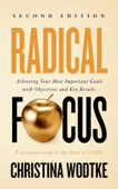 Radical Focus: Achieving Your Most Important Goals with Objectives and Key Results - [SECOND EDITION] - Christina Wodtke