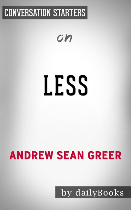 Less (Winner of the Pulitzer Prize): A Novel by Andrew Sean Greer: Conversation Starters