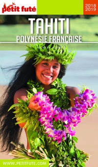 TAHITI - POLYNÉSIE 2018/2019 Petit Futé - Dominique Auzias & Jean-Paul Labourdette