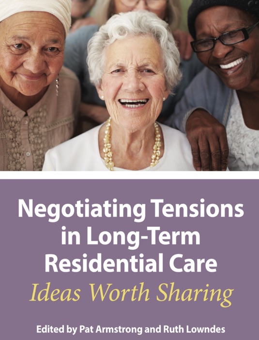 Negotiating Tensions in Long-Term Residential Care