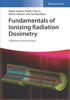 Fundamentals of Ionizing Radiation Dosimetry - Pedro Andreo, David T. Burns, Alan E. Nahum & Jan Seuntjens