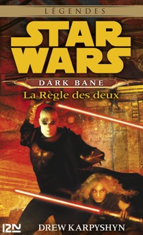 Star Wars - Dark Bane : La règle des deux - Drew Karpyshyn