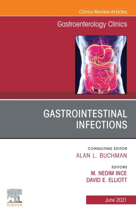 Gastrointestinal Infections, An Issue of Gastroenterology Clinics of North America, E-Book