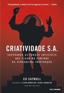 Capa do livro Criatividade S.A.: Superando as Forças Invisíveis que Ficam no Caminho da Verdadeira Inspiração de Ed Catmull