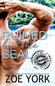 Ruined by the SEAL - Zoe York