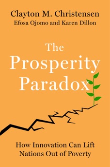 The Prosperity Paradox - Clayton M. Christensen, Efosa Ojomo & Karen Dillon