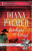 Rendição ao Desejo - Diana Palmer