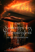 Das Schweigen des Tintenmeisters: Glass and Steele - C.J. Archer