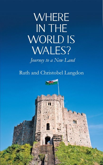 Where in the World is Wales?: Journey to a New Land