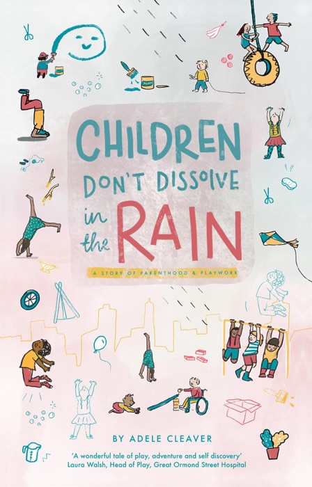 Children don't dissolve in the rain