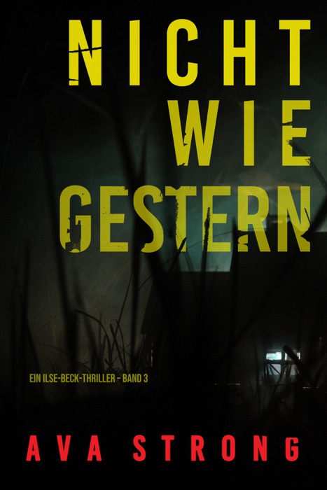 Nicht wie gestern (Ein Ilse-Beck-Thriller – Band 3)