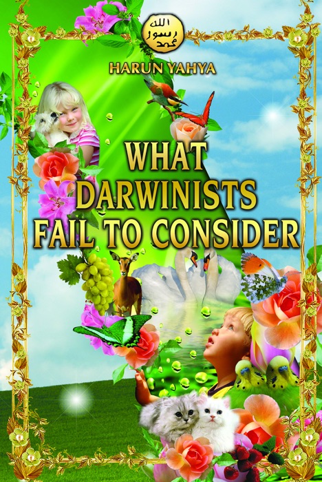 What Darwinists Fail to Consider