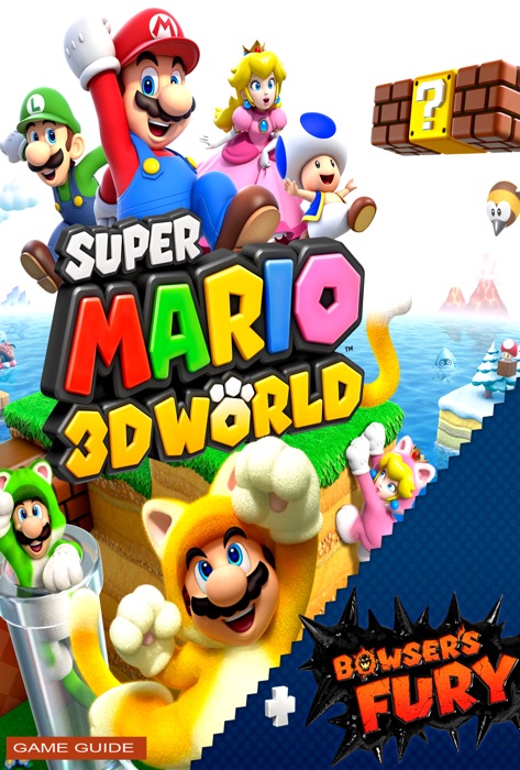 Super Mario 3D World + Bowser’s Fury: The Complete Tips- A-Z Walkthrough - Tips & Tricks and More!