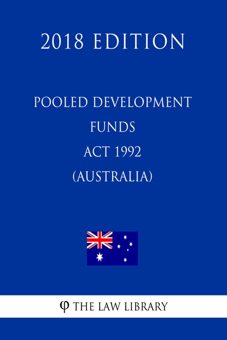 Pooled Development Funds Act 1992 (Australia) (2018 Edition)