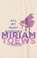 Miriam Toews - All My Puny Sorrows artwork