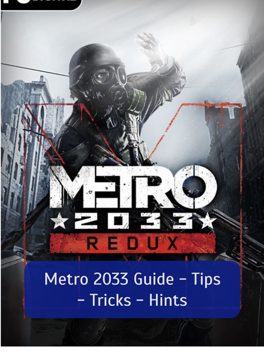 Metro 2033 Guide - Tips - Tricks - Hints