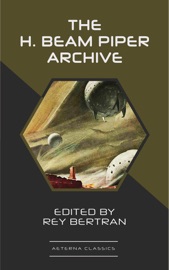 The H. Beam Piper Archive - H. Beam Piper by  H. Beam Piper PDF Download