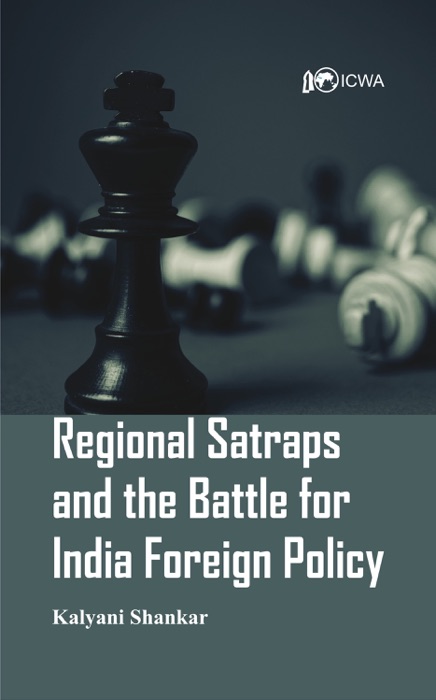 Regional Satraps and the Battle for India Foreign Policy