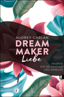 Audrey Carlan, Christiane Sipeer & Friederike Ails - Dream Maker - Liebe artwork