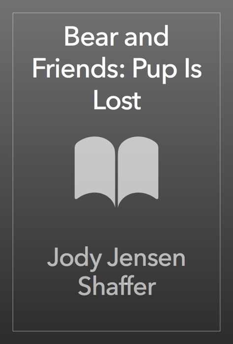 Bear and Friends: Pup Is Lost