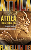 Attila, flagellum dei: barbaro e distruttore - Richard J. Samuelson